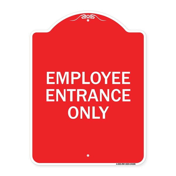 Designer Series Sign-Employee Entrance Only, Red & White Aluminum Sign, 18" H, RW-1824-24106